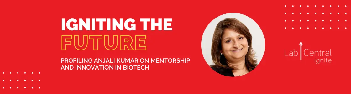 Anjali Kumar "Igniting The Future: Profiling Anjali Kumar on Mentorship and Innovation in Biotech", VP and Head of Business Development at Cellarity, in the biotech industry, mentor in the Ignite Golden Ticket Fellowship program.